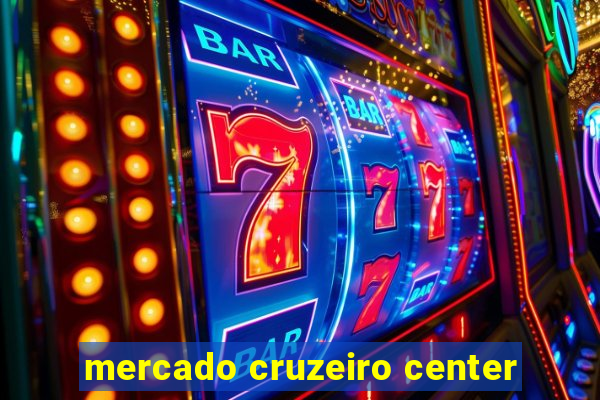 mercado cruzeiro center